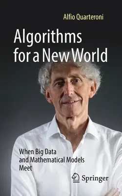 Algorithmes pour un nouveau monde : Quand Big Data et modèles mathématiques se rencontrent - Algorithms for a New World: When Big Data and Mathematical Models Meet