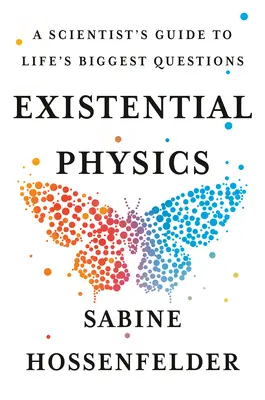 La physique existentielle : Un guide scientifique pour les grandes questions de la vie - Existential Physics: A Scientist's Guide to Life's Biggest Questions