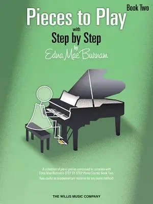 Pieces to Play - Book 2 : Piano Solos Composed to Correlate exactly with Edna Mae Burnam's Step by Step - Pieces to Play - Book 2: Piano Solos Composed to Correlate Exactly with Edna Mae Burnam's Step by Step