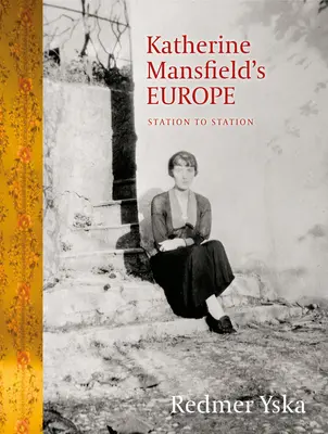 L'Europe de Katherine Mansfield : de gare en gare - Katherine Mansfield's Europe: Station to Station
