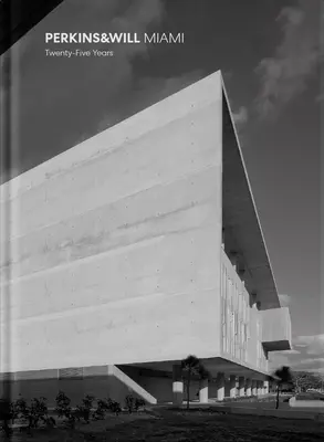 Perkins & Will Miami : Vingt-cinq ans (couverture rigide avec étui) - Perkins & Will Miami: Twenty-Five Years (Hardcover with Slipcase)