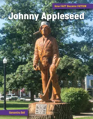 Johnny Appleseed : La construction d'un mythe - Johnny Appleseed: The Making of a Myth