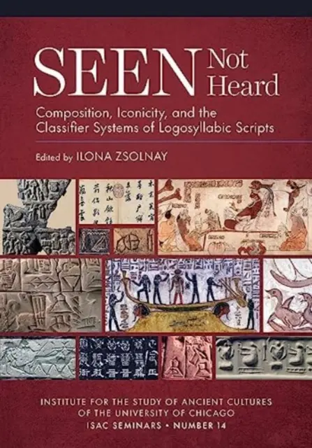 Seen Not Heard : Composition, Iconicity, and the Classifier Systems of Logosyllabic Scripts - Seen Not Heard: Composition, Iconicity, and the Classifier Systems of Logosyllabic Scripts