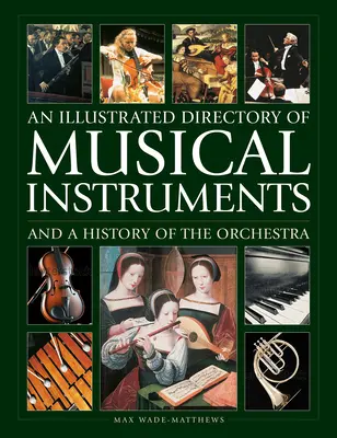 Un répertoire illustré des instruments de musique et une histoire de l'orchestre - An Illustrated Directory of Musical Instruments and a History of the Orchestra