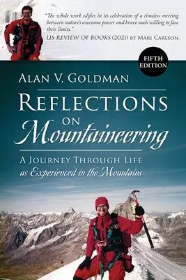 Réflexions sur l'alpinisme : Un voyage à travers la vie telle qu'elle est vécue en montagne (CINQUIÈME ÉDITION, révisée et augmentée) - Reflections on Mountaineering: A Journey Through Life as Experienced in the Mountains (FIFTH EDITION, Revised and Expanded)