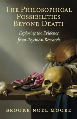 Les possibilités philosophiques au-delà de la mort : Explorer les preuves de la recherche psychique - The Philosophical Possibilities Beyond Death: Exploring the Evidence from Psychical Research