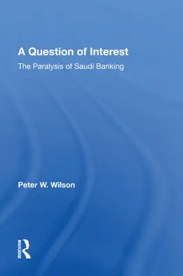 Une question d'intérêt : La paralysie du système bancaire saoudien - A Question of Interest: The Paralysis of Saudi Banking