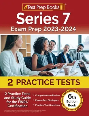 Series 7 Exam Prep 2023-2024 : 2 Practice Tests et Study Guide for the FINRA Certification [6th Edition Book] (Préparation à l'examen Series 7 2023-2024 : 2 Practice Tests et Study Guide for the FINRA Certification [6th Edition Book]) - Series 7 Exam Prep 2023-2024: 2 Practice Tests and Study Guide for the FINRA Certification [6th Edition Book]