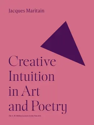 L'intuition créatrice dans l'art et la poésie - Creative Intuition in Art and Poetry