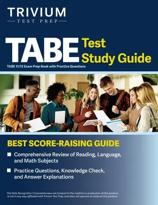 Guide d'étude du test TABE : Guide de préparation à l'examen TABE 11/12 avec des questions pratiques - TABE Test Study Guide: TABE 11/12 Exam Prep Book with Practice Questions
