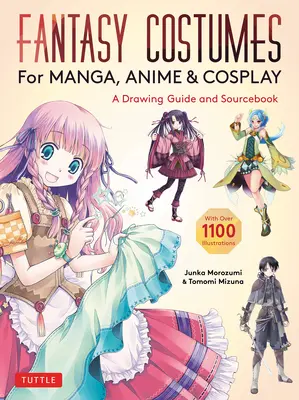 Fantasy Costumes for Manga, Anime & Cosplay : Un guide de dessin et un livre de référence (avec plus de 1100 illustrations en couleur) - Fantasy Costumes for Manga, Anime & Cosplay: A Drawing Guide and Sourcebook (with Over 1100 Color Illustrations)