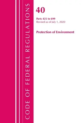 Code of Federal Regulations, Title 40 Protection of the Environment 425-699, Revised as of July 1, 2020 (Office of the Federal Register (U S ))