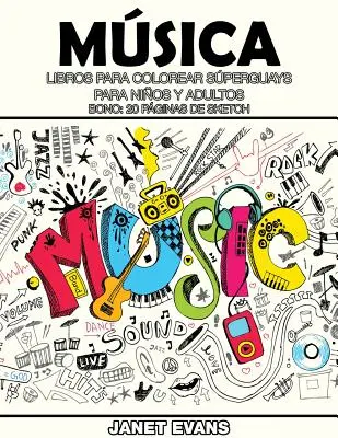 Musica : Libros Para Colorear Superguays Para Ninos y Adultos (Bono : 20 Paginas de Sketch) - Musica: Libros Para Colorear Superguays Para Ninos y Adultos (Bono: 20 Paginas de Sketch)