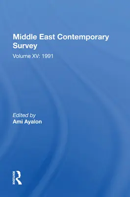 Enquête contemporaine sur le Moyen-Orient, volume XV : 1991 - Middle East Contemporary Survey, Volume XV: 1991