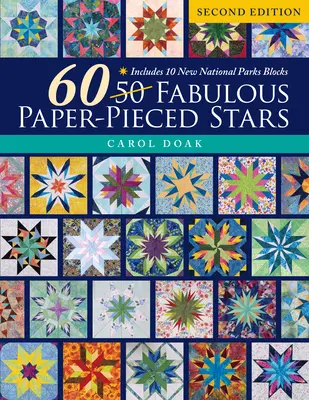 60 fabuleuses étoiles en papier-pièce : Comprend 10 nouveaux blocs pour les parcs nationaux - 60 Fabulous Paper-Pieced Stars: Includes 10 New National Parks Blocks