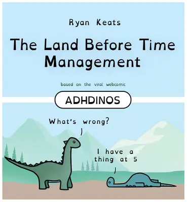Le pays d'avant la gestion du temps : Adhdinos - The Land Before Time Management: Adhdinos