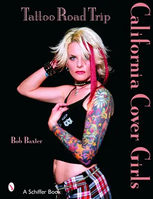 Tattoo Road Trip : Les filles de couverture de la Californie : Tattoo Road Trip : La Californie du Sud - Tattoo Road Trip: California Cover Girls: California Cover Girls