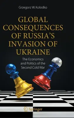 Conséquences globales de l'invasion de l'Ukraine par la Russie : L'économie et la politique de la deuxième guerre froide - Global Consequences of Russia's Invasion of Ukraine: The Economics and Politics of the Second Cold War