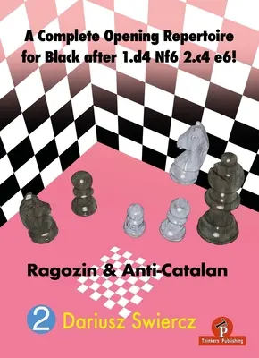 Un répertoire complet d'ouvertures pour les Noirs après 1.D4 Nf6 2.C4 E6 ! Ragozin & Anti-Catalan - A Complete Opening Repertoire for Black After 1.D4 Nf6 2.C4 E6!: Ragozin & Anti-Catalan