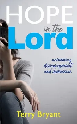 Hope In The Lord : surmonter le découragement et la dépression - Hope In The Lord: overcoming discouragement and depression