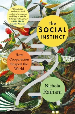 L'instinct social : comment la coopération a façonné le monde - The Social Instinct: How Cooperation Shaped the World