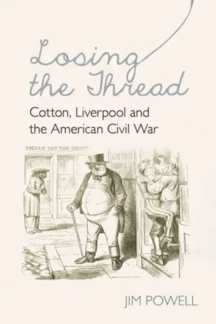 Perdre le fil - Le coton, Liverpool et la guerre civile américaine - Losing the Thread - Cotton, Liverpool and the American Civil War