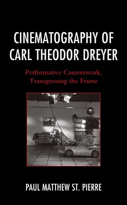 La cinématographie de Carl Theodor Dreyer : Caméra performante, transgression du cadre - Cinematography of Carl Theodor Dreyer: Performative Camerawork, Transgressing the Frame