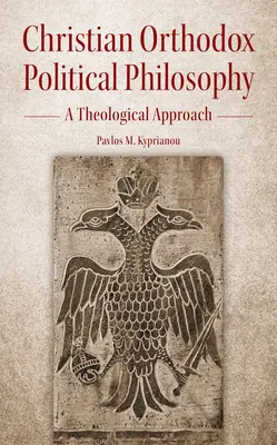 Philosophie politique chrétienne orthodoxe : Une approche théologique - Christian Orthodox Political Philosophy: A Theological Approach