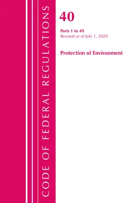 Code of Federal Regulations, Title 40 Protection of the Environment 1-49, Revised as of July 1, 2020 (Office of the Federal Register (U S ))