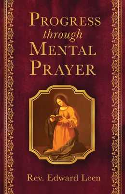 Le progrès par la prière mentale - Progress Through Mental Prayer