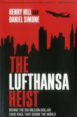 Le hold-up de la Lufthansa : derrière le vol de six millions de dollars qui a ébranlé le monde - The Lufthansa Heist: Behind the Six-Million-Dollar Cash Haul That Shook the World