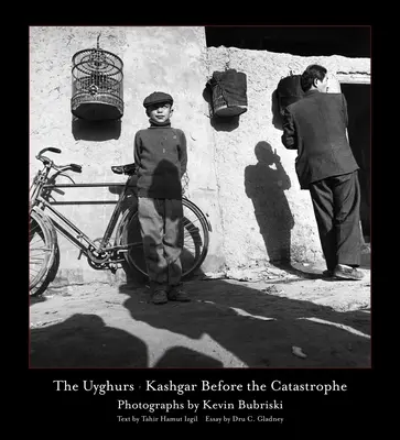 Les Ouïghours : Kashgar avant la catastrophe - The Uyghurs: Kashgar Before the Catastrophe