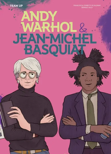 Team Up : Andy Warhol & Jean Michel Basquiat - Team Up: Andy Warhol & Jean Michel Basquiat