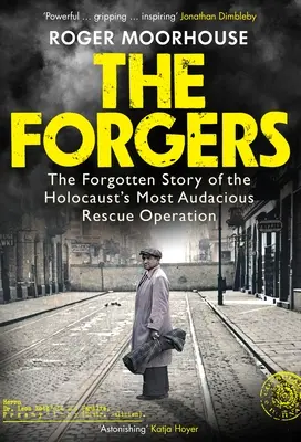 Les Faussaires - L'histoire oubliée de l'opération de sauvetage la plus audacieuse de l'Holocauste - Forgers - The Forgotten Story of the Holocaust's Most Audacious Rescue Operation