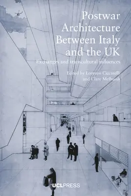 L'architecture d'après-guerre entre l'Italie et le Royaume-Uni : Échanges et influences transculturelles - Post-war Architecture between Italy and the UK: Exchanges and transcultural influences