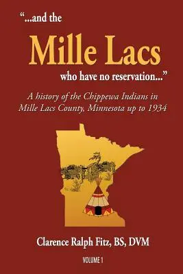 ...et les Mille Lacs qui n'ont pas de réserve... : Histoire des Indiens Chippewa du comté de Mille Lacs, Minnesota, jusqu'en 1934 - ...and the Mille Lacs who have no reservation...: A history of the Chippewa Indians in Mille Lacs County, Minnesota up to 1934