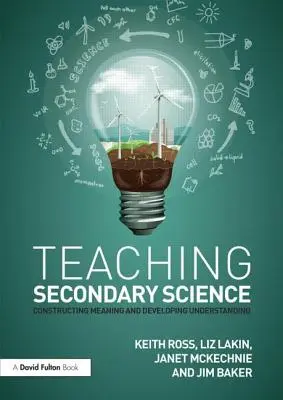 Enseigner les sciences au secondaire : Construire le sens et développer la compréhension - Teaching Secondary Science: Constructing Meaning and Developing Understanding