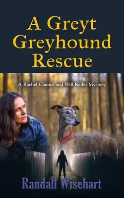 A Greyt Greyhound Rescue : Un mystère de Rachel Chance et Will Keller - A Greyt Greyhound Rescue: A Rachel Chance and Will Keller Mystery