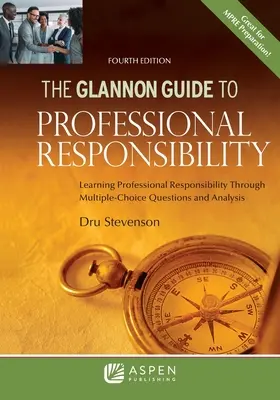 Le Guide Glannon de la responsabilité professionnelle : Apprendre la responsabilité professionnelle à travers des questions à choix multiples et des analyses - The Glannon Guide to Professional Responsibility: Learning Professional Responsibility Through Multiple-Choice Questions and Analysis