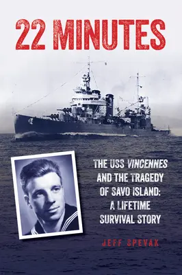 22 Minutes : L'USS Vincennes et la tragédie de l'île Savo : Une histoire de survie - 22 Minutes: The USS Vincennes and the Tragedy of Savo Island: A Lifetime Survival Story