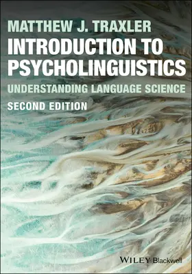 Introduction à la psycholinguistique - Comprendre la science du langage (Traxler Matthew J. (University of California Davis USA)) - Introduction to Psycholinguistics - Understanding Language Science (Traxler Matthew J. (University of California Davis USA))