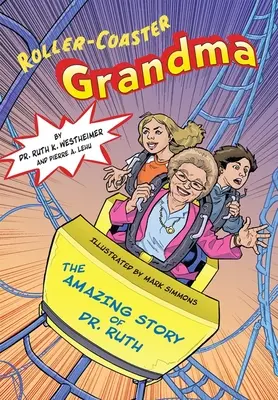 Roller-Coaster Grandma : L'histoire étonnante du Dr Ruth - Roller-Coaster Grandma: The Amazing Story of Dr. Ruth