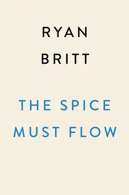 L'épice doit couler : l'histoire de Dune, des romans cultes aux films de science-fiction visionnaires - The Spice Must Flow: The Story of Dune, from Cult Novels to Visionary Sci-Fi Movies