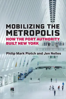 Mobiliser la métropole : comment l'Autorité portuaire a construit New York - Mobilizing the Metropolis: How the Port Authority Built New York