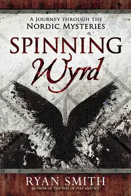 Spinning Wyrd : Un voyage à travers les mystères nordiques - Spinning Wyrd: A Journey Through the Nordic Mysteries