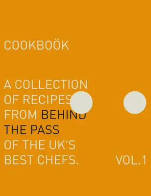 Derrière le col : Une collection de recettes provenant de l'arrière-boutique des meilleurs chefs du Royaume-Uni - Behind the Pass: A Collection of Recipes from Behind the Pass of the Uk's Best Chefs