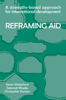 Recadrer l'aide : Une approche du développement international fondée sur les points forts - Reframing Aid: A Strengths-Based Approach for International Development