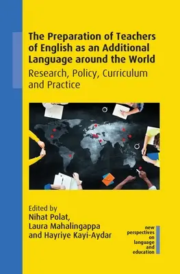 La préparation des enseignants d'anglais langue additionnelle dans le monde : Recherche, politique, programme et pratique - The Preparation of Teachers of English as an Additional Language Around the World: Research, Policy, Curriculum and Practice