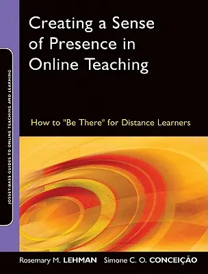 Créer un sentiment de présence dans l'enseignement en ligne : comment être présent pour les apprenants à distance - Creating a Sense of Presence in Online Teaching: How to Be There for Distance Learners