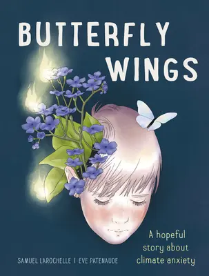 Les ailes du papillon : Une histoire pleine d'espoir sur l'anxiété climatique - Butterfly Wings: A Hopeful Story about Climate Anxiety